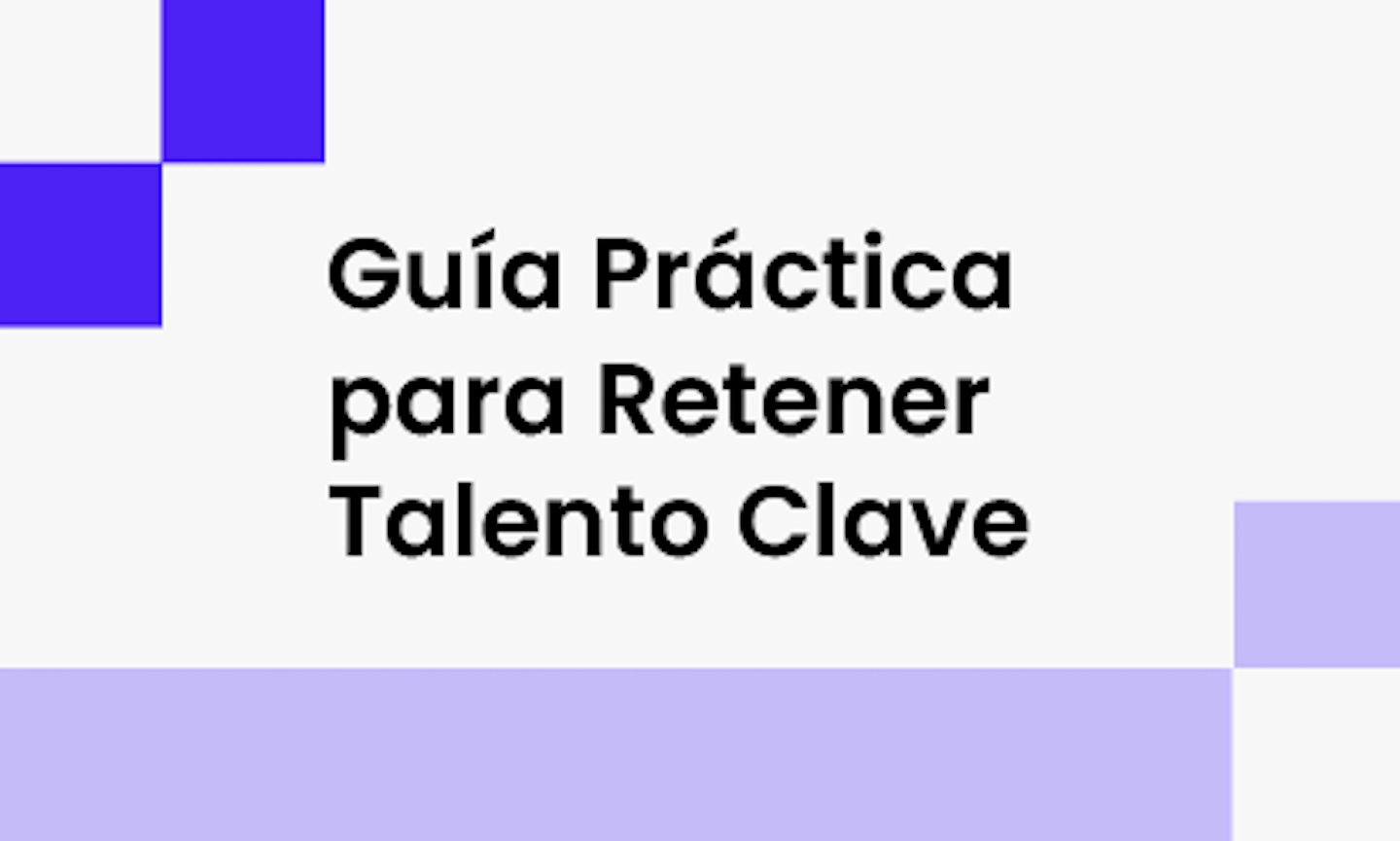 Retner Guía Práctica para Retener Talento Clave | Crehana